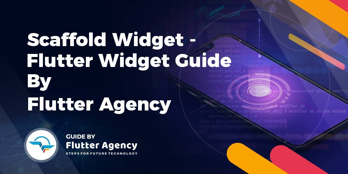 Scaffold Widget - Flutter Widget Guide By Flutter Agency