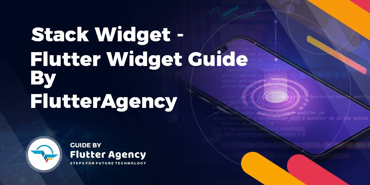 Stack Widget - Flutter Widget Guide By FlutterAgency