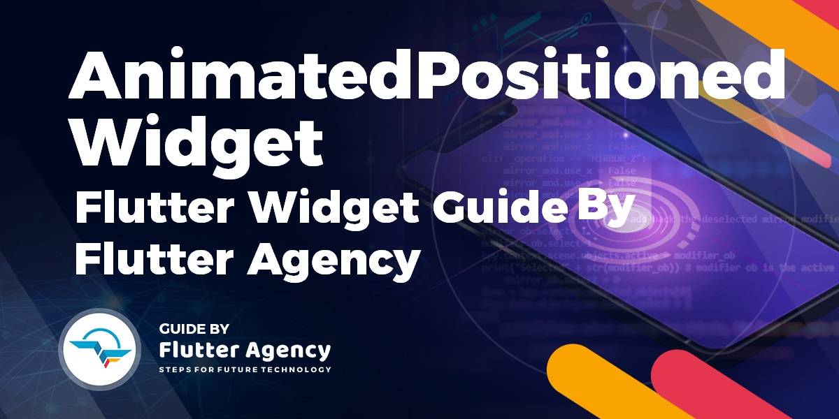 AnimatedPositioned Widget - Flutter Widget Guide By Flutter Agency