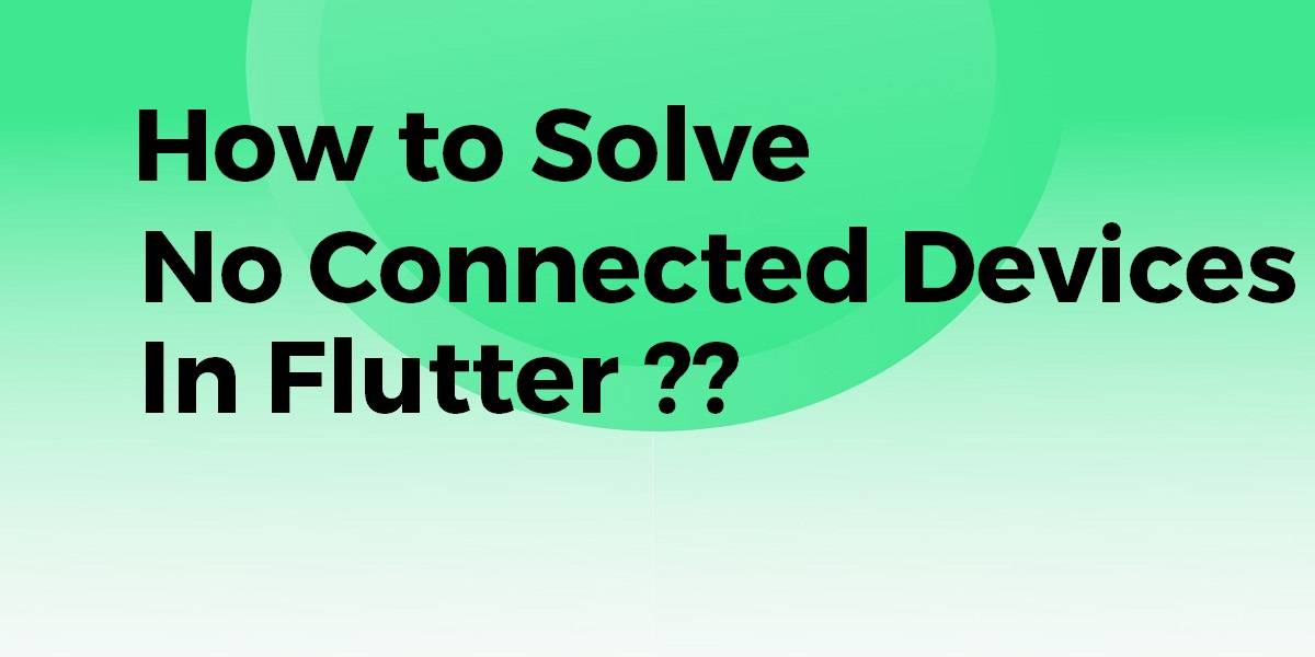Connected No Devices In Flutter