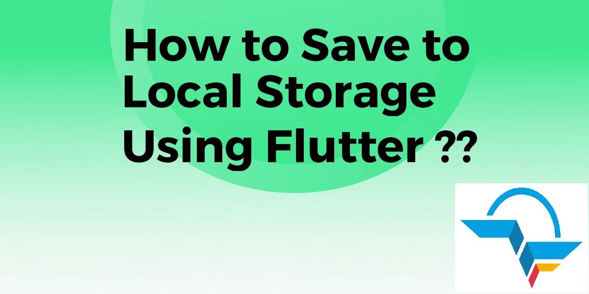 How to Save to Local Storage Using Flutter