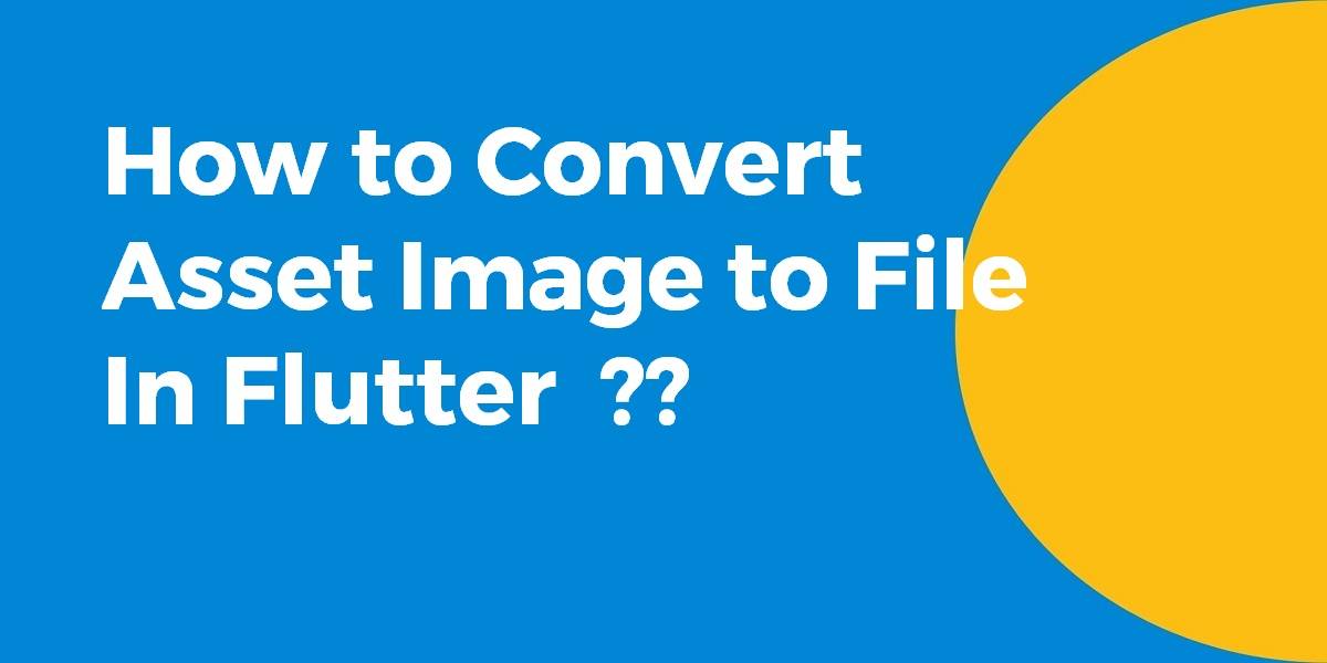 How to Convert Asset Image to File In Flutter