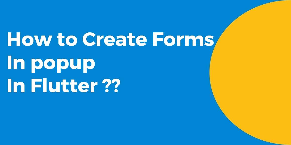 How to Create Forms In popup In Flutter