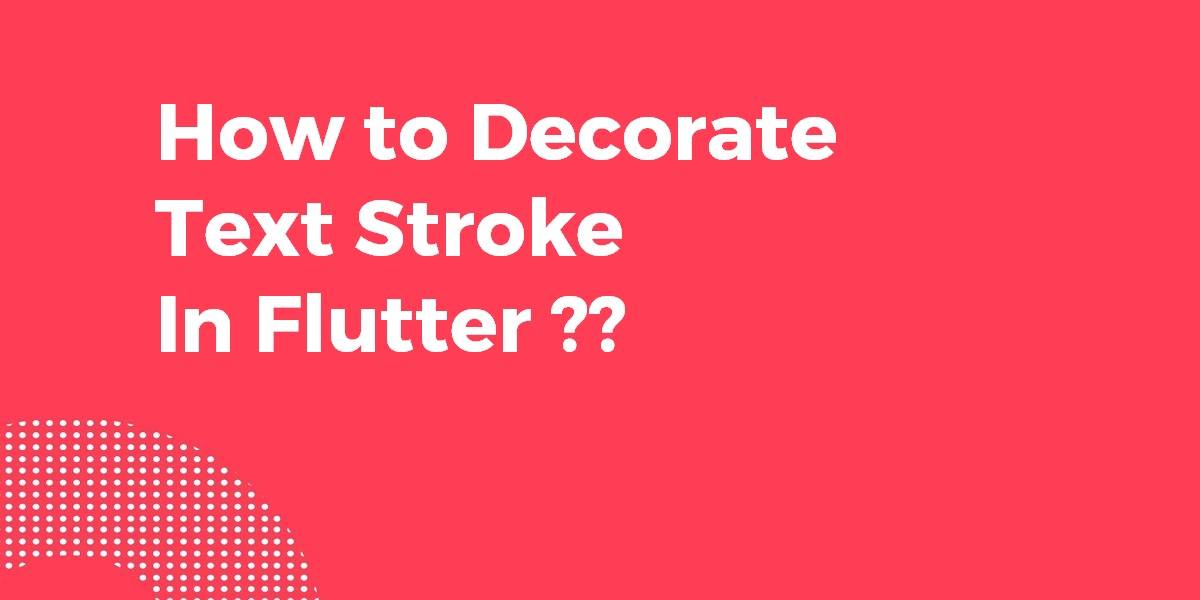 How to Decorate Text Stroke In Flutter