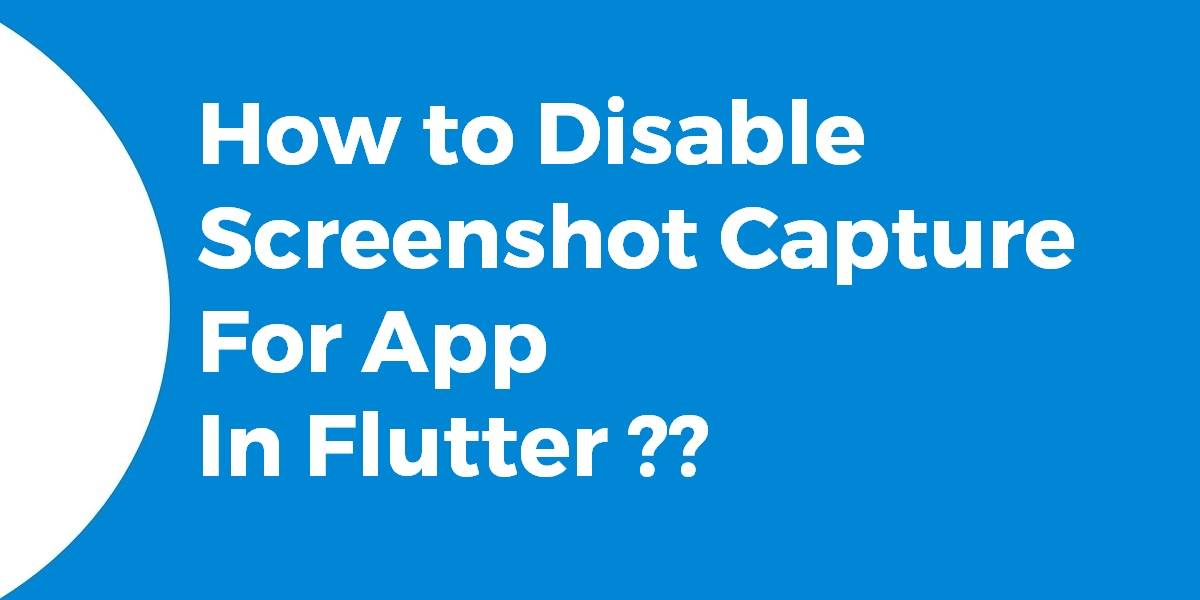 How to Disable Screenshot Capture For App In Flutter