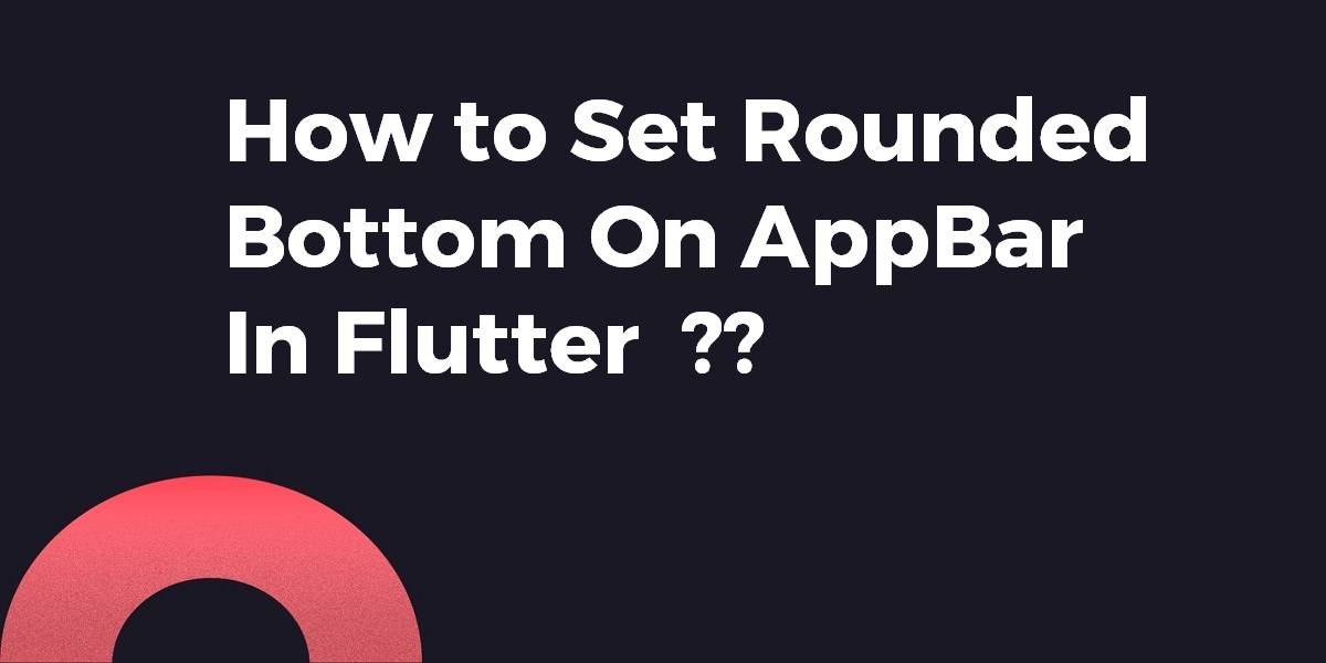 How to Set Rounded Bottom on AppBar In Flutter