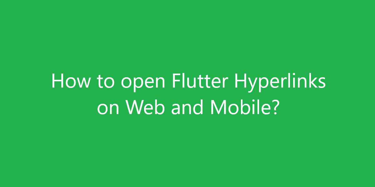 How to open Flutter Hyperlinks on Web and Mobile?