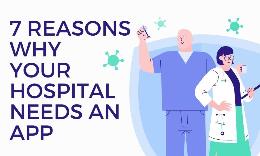 7 Reasons Why Your Hospital Needs An App
