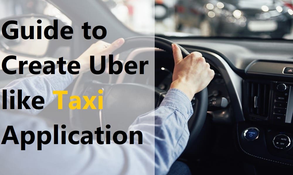 Guide to create Uber like Taxi Application
