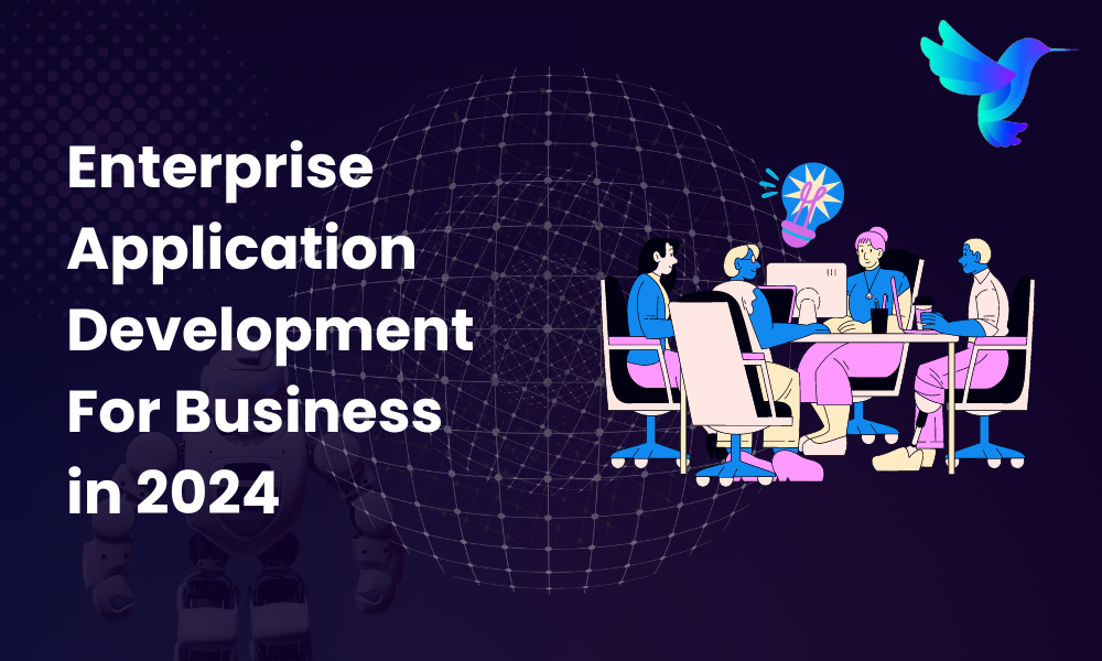 Enterprise Application Development For Business in 2024