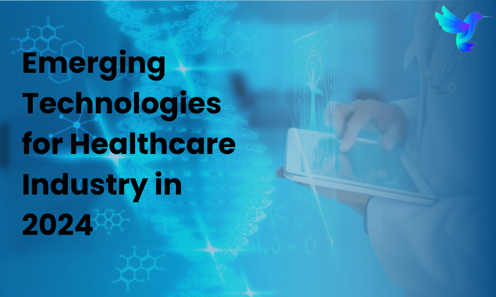 Emerging Technologies for Healthcare Industry in 2024