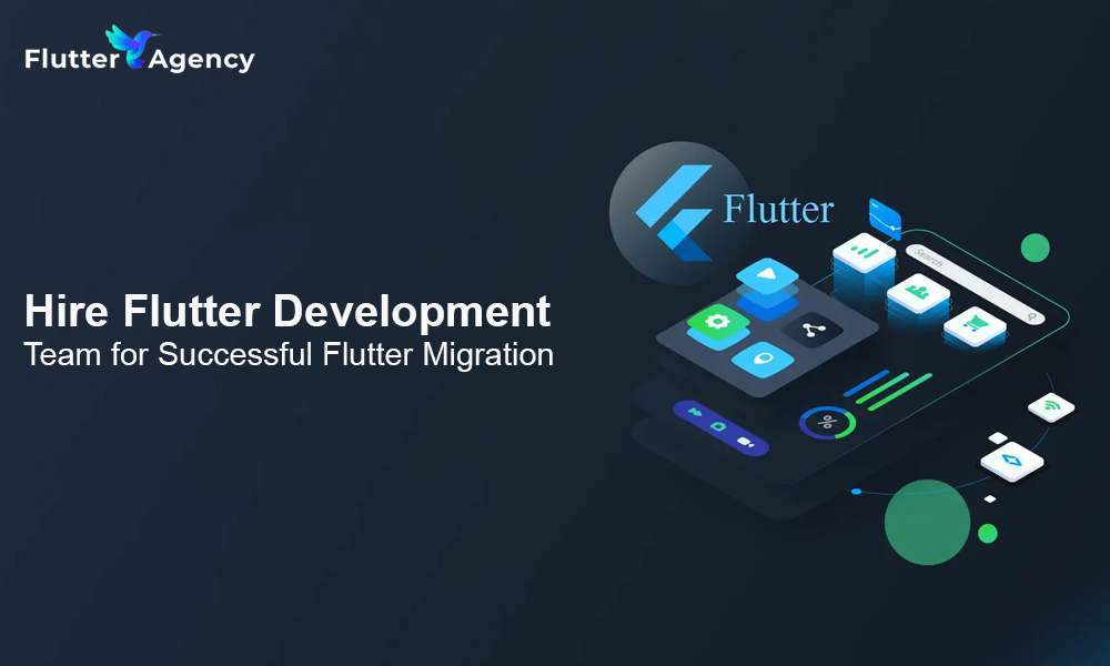 Hire Flutter Development Team for Successful Flutter Migration