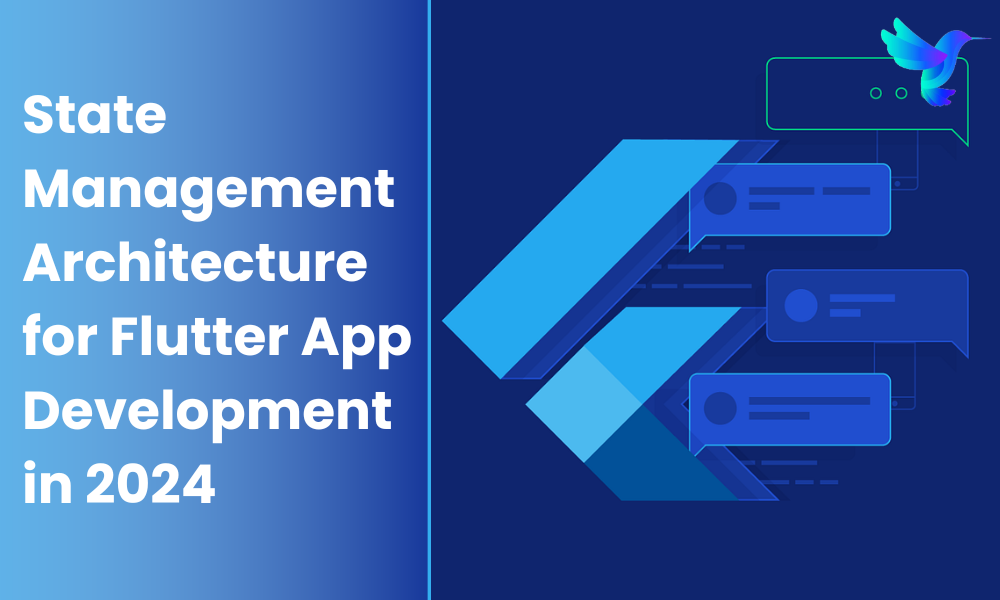 State Management Architecture for Flutter App Development in 2024