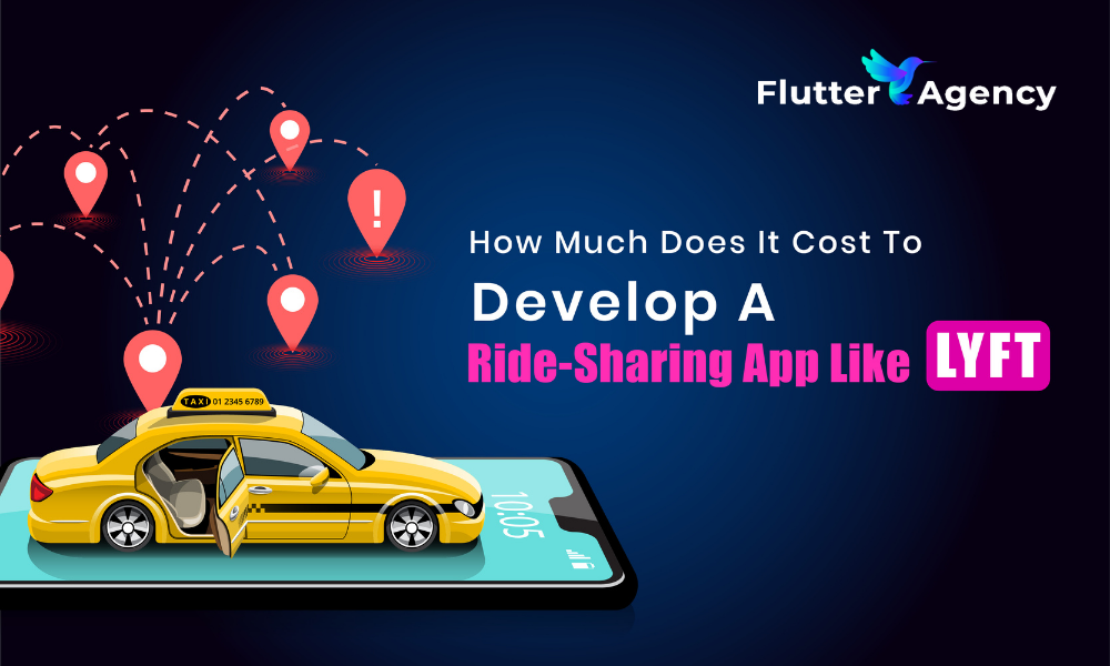 How Much Does It Cost To Develop a Ride-Sharing App Like Lyft